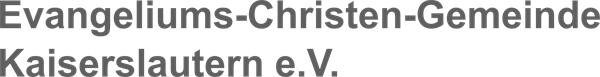 Evangeliums-Christen-Gemeinde Kaiserslautern e.V.